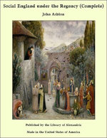 Social England under the Regency (Complete)