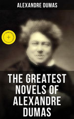 The Greatest Novels of Alexandre Dumas