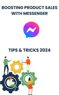 Boosting Product Sales with Facebook Messenger in 2024 : strategies tips, and Tricks