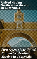 First report of the United Nations Verification Mission in Guatemala