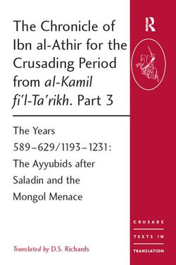 The Chronicle of Ibn al-Athir for the Crusading Period from al-Kamil fi'l-Ta'rikh. Part 3 The Chronicle of Ibn al-Athir for the Crusading Period from al-Kamil fi'l-Ta'rikh. Part 3