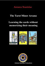 The Tarot Minor Arcana. Learning the Cards Without Memorizing Their Meaning