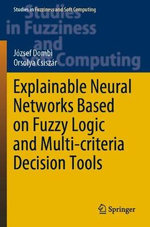 Explainable Neural Networks Based on Fuzzy Logic and Multi-Criteria Decision Tools