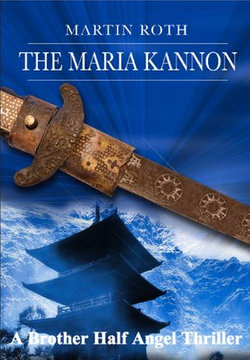 The Maria Kannon (A Brother Half Angel Thriller)