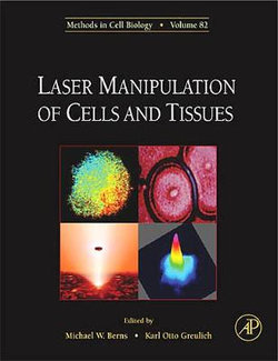 Laser Manipulation of Cells and Tissues: Volume 82 Laser Manipulation of Cells and Tissues: Volume 82