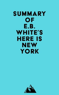 Summary of E.B. White's Here is New York