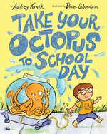 Take Your Octopus to School Day Take Your Octopus to School Day