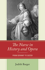 The Nurse in History and Opera: from Servant to Sister