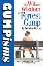 Gumpisms: The Wit & Wisdom Of Forrest Gump Gumpisms: The Wit & Wisdom Of Forrest Gump