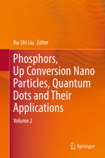 Phosphors, Up Conversion Nano Particles, Quantum Dots and Their Applications