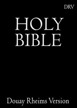 The Holy Bible: Douay-Rheims Version (Catholic Bible)