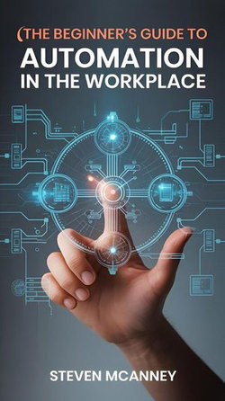 The Beginner’s Guide to Automation in the Workplace