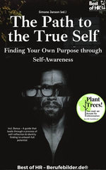 The Path to the True Self – Finding Your Own Purpose through Self-Awareness