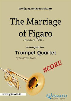 Score: "The Marriage of Figaro" overture for Trumpet Quartet