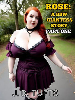 Rose: A BBW Giantess Story (Part One)