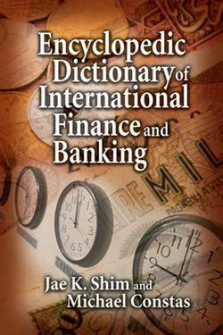 Encyclopedic Dictionary of International Finance and Banking Encyclopedic Dictionary of International Finance and Banking