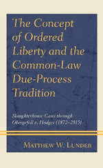 The Concept of Ordered Liberty and the Common-Law Due-Process Tradition
