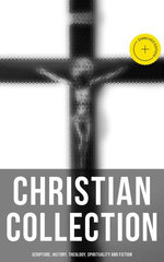 Christian Collection: Scripture, History, Theology, Spirituality and Fiction
