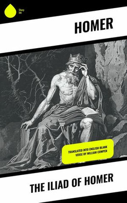 The Iliad of Homer The Iliad of Homer