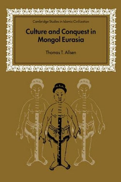 Culture and Conquest in Mongol Eurasia