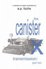 The Canister X Transmission: Year Two - Collected Newsletters