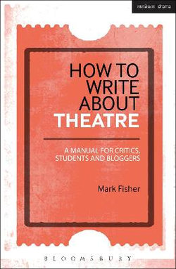 How to Write about Theatre How to Write about Theatre
