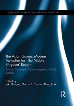 The Asian Games: Modern Metaphor for 'the Middle Kingdom' Reborn
