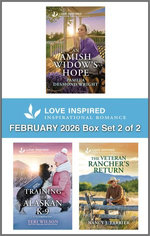 Love Inspired February 2026 Box Set 2 of 2/An Amish Widow's Hope/Training Her Alaskan K-9/The Veteran Rancher's Return