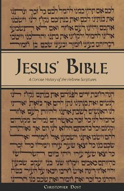 Jesus' Bible: a Concise History of the Hebrew Scriptures