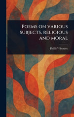 Poems on Various Subjects, Religious and Moral