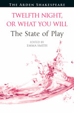 Twelfth Night, or What You Will: The State of Play Twelfth Night, or What You Will: The State of Play