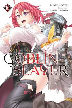 Goblin Slayer, Vol. 16 (light Novel) Goblin Slayer, Vol. 16 (light Novel)