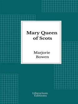 Mary Queen of Scots Mary Queen of Scots