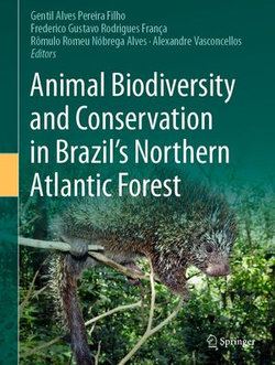 Animal Biodiversity and Conservation in Brazil's Northern Atlantic Forest Animal Biodiversity and Conservation in Brazil's Northern Atlantic Forest