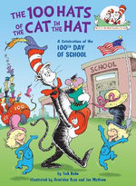 The 100 Hats of the Cat in the Hat: a Celebration of the 100th Day of School