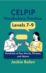 CELPIP Vocabulary Practice, Levels 7-9: Hundreds of Key Words, Phrases, and Idioms