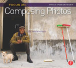 Focus On Composing Photos