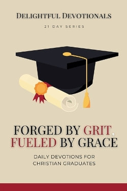 Forged by Grit, Fueled by Grace Forged by Grit, Fueled by Grace