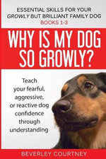 Essential Skills for your Growly but Brilliant Family Dog Essential Skills for your Growly but Brilliant Family Dog