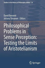 Philosophical Problems in Sense Perception: Testing the Limits of Aristotelianism