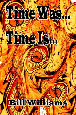 Time Is... Time Was...