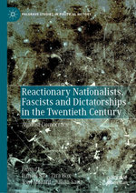 Reactionary Nationalists, Fascists and Dictatorships in the Twentieth Century