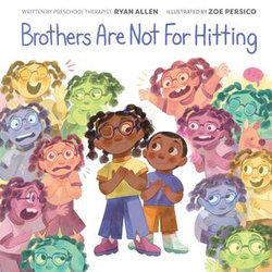 Brothers Are Not for Hitting (A Kind and Caring Kids Picture Book Series for Kids)