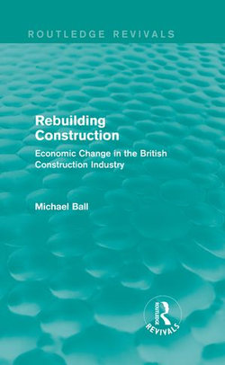 Rebuilding Construction (Routledge Revivals) Rebuilding Construction (Routledge Revivals)