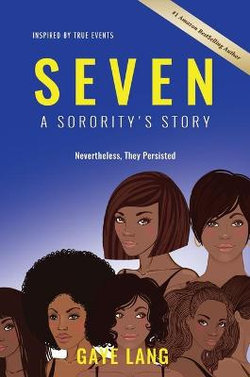 SEVEN Inspired by True Events: a Sorority's Story
