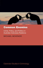 Common Enemies: Crime, Policy and Politics in Australia Indonesis