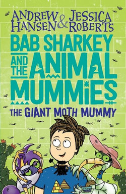 Bab Sharkey and the Animal Mummies: The Giant Moth Mummy