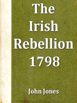 An Impartial Narrative of the Most Important Engagements Which Took Place between His Majesty's Forces and the Rebel during the Irish Rebellion, 1798