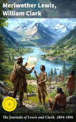 The Journals of Lewis and Clark, 1804-1806