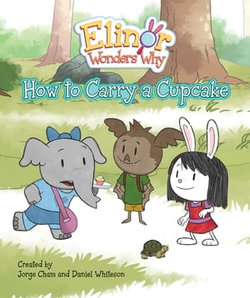 Elinor Wonders Why: How to Carry a Cupcake